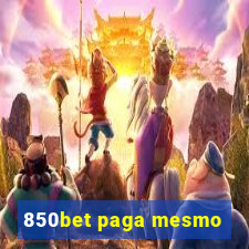 850bet paga mesmo